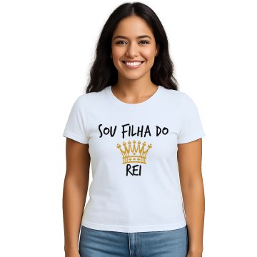 Camiseta Sou Filha Do Rei Deus Estampa Personalizada