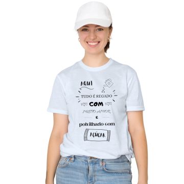 Camiseta Aqui Tudo Regado Com Muito Amor Personalizada