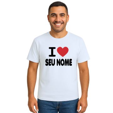 Camiseta Eu Amo I Love Seu Nome Estampa Personalizada