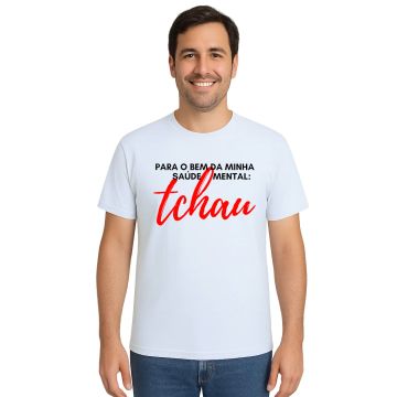 Camiseta Para Bem da Saúde Mental Tchau Personalizada