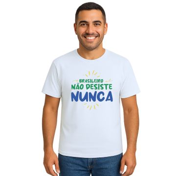 Camiseta Brasileiro Não Desiste Nunca Estampa Personalizada